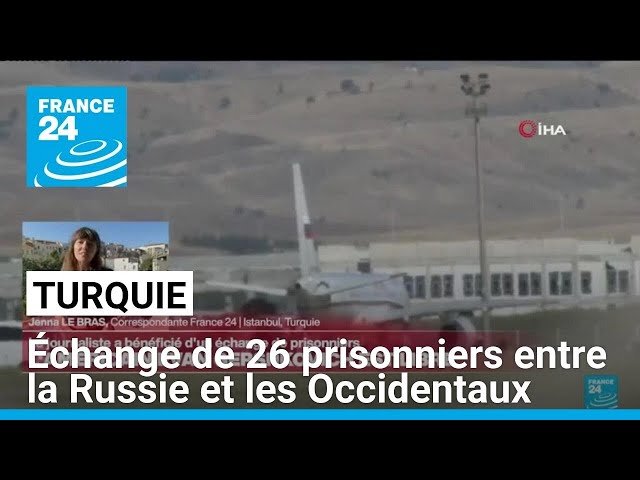 La Turquie annonce un échange de 26 prisonniers entre la Russie et les Occidentaux • FRANCE 24