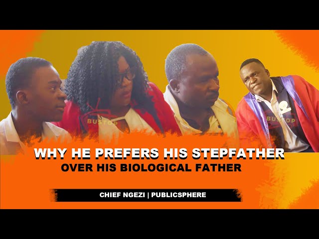 Why He Prefers His Stepfather Over His Biological Father | Chief Ngezi | Publicsphere