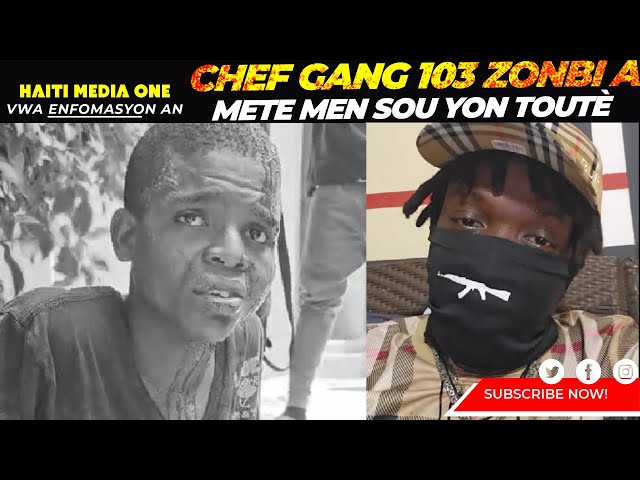 Chèf Gang 103 Zonbi An Maltrete Yon Toutè Pou Lapolis Ki Depale, Lanmo 100 Jou Bay lapolis Repons