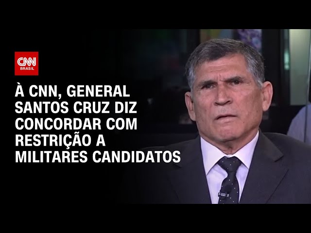 À CNN, genaral Santos Cruz diz concordar com restrição a militares candidatos | CNN 360°