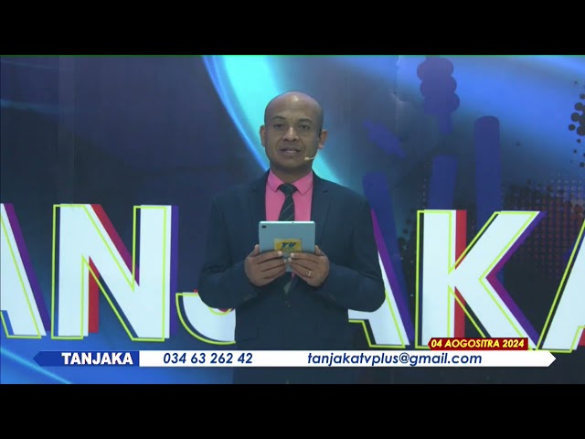 TANJAKA DU 04 AOUT 2024 BY TV PLUS MADAGASCAR