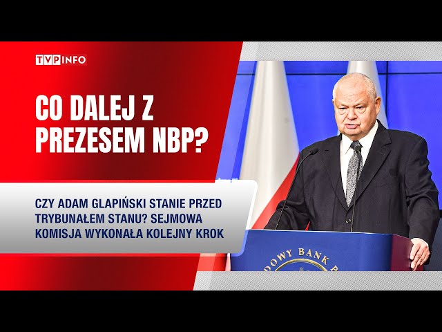 ⁣Co dalej z prezesem NBP? Czy Adam Glapiński stanie przed Trybunałem Stanu?