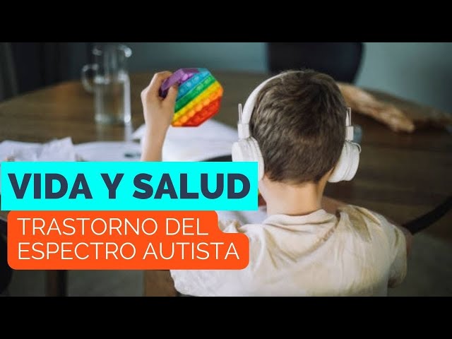 Vida y Salud: ¿Qué es el trastorno del espectro autista y cómo se manifiesta?