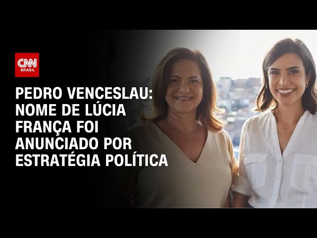 ⁣Pedro Venceslau: Nome de Lúcia França foi anunciado por estratégia política | CNN 360°