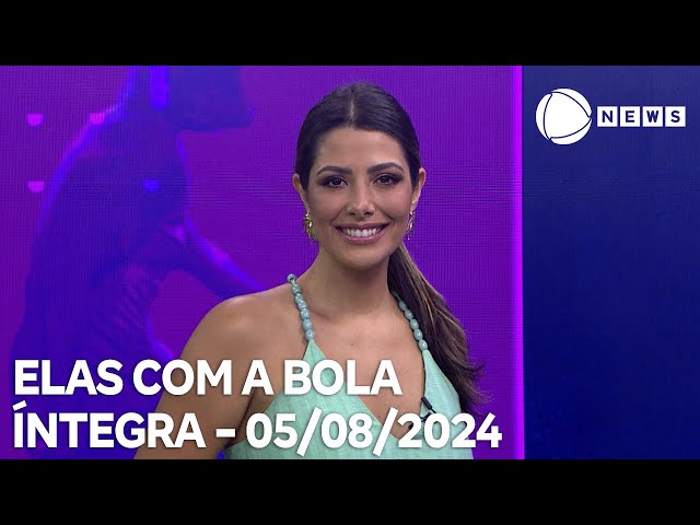 Elas com a Bola - 05/08/2024