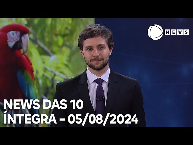 News das 10 - 05/08/2024