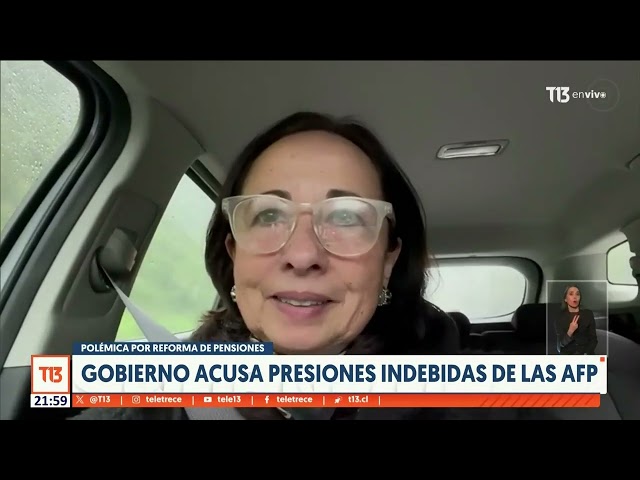 Gobierno acusa presiones indebidas de las AFP en contra de la reforma de pensiones