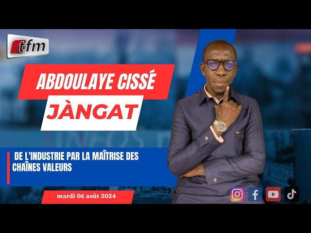 ⁣JANGÀT avec Abdoulaye CISSE (WOLOF) | Relance de l'industrie par la maîtrise des chaînes valeur