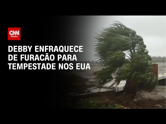 Debby enfraquece de furacão para tempestade nos EUA | CNN NOVO DIA