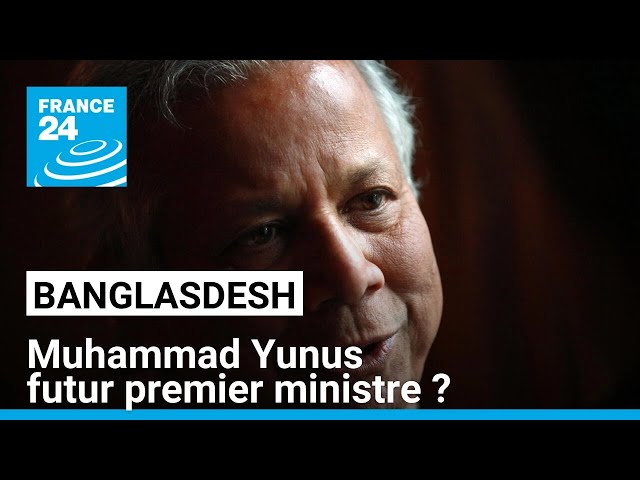 ⁣Bangladesh : Muhammad Yunus futur premier ministre ? • FRANCE 24