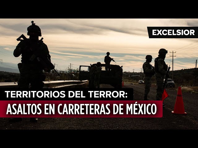 Territorios del terror: Asaltos en carreteras de México