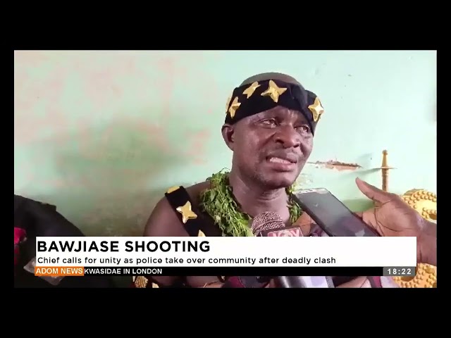 ⁣Dawjiase Shooting: Chief calls for unity as police take over community after deadly clash-Adom News