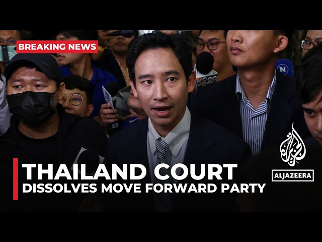 Move Forward Party ordered to be dissolved: Thai opposition leaders banned from office for 10 yrs