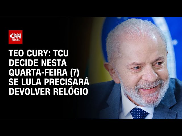 Teo Cury: TCU decide nesta quarta-feira (7) se Lula precisará devolver relógio  | CNN NOVO DIA