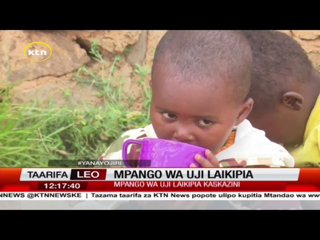 ⁣Masomo Laikipia yazidi kuimarika kutokana na mpango wa uji kwa watoto