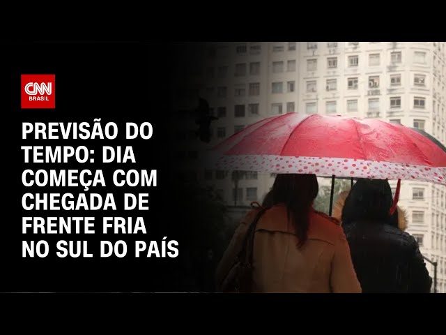 Previsão do tempo: Dia começa com chegada de frente fria no Sul do país  | CNN NOVO DIA