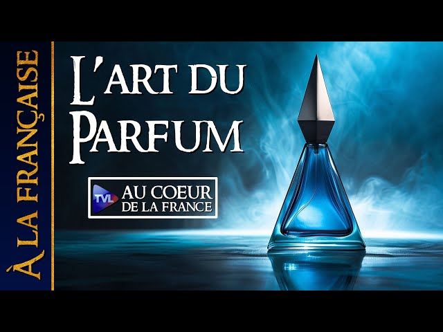 À la française - Art du parfum