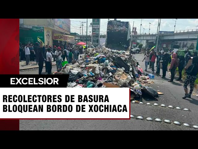 Recolectores de basura bloquean durante 9 horas Bordo de Xochiaca por extorsiones