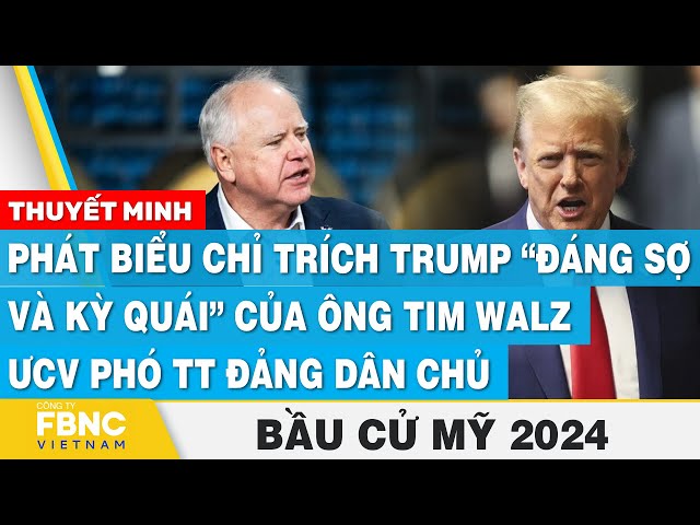 ⁣Thuyết minh: Phát biểu chỉ trích Trump kỳ quái của ông Tim Walz-ƯCV Phó TT Đảng dân chủ, Bầu cử Mỹ