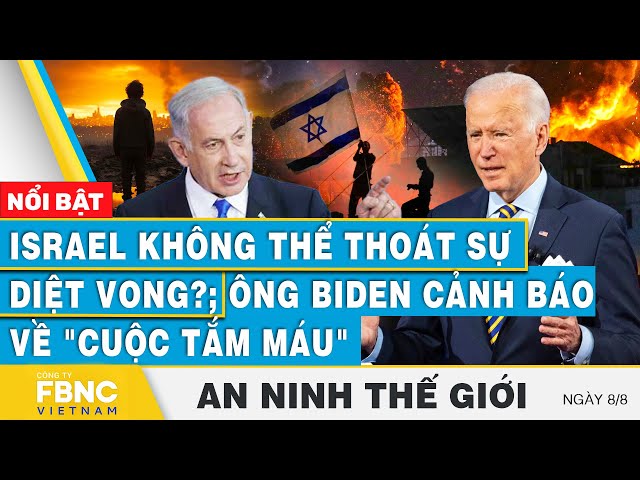 ⁣An ninh thế giới 8/8, Israel không thể thoát sự diệt vong?; ông Biden cảnh báo về "cuộc t.ắ.m m