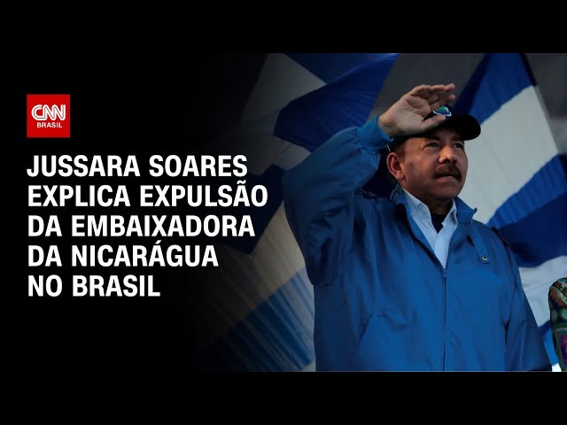 ⁣Jussara Soares explica expulsão da embaixadora da Nicarágua no Brasil | CNN 360°