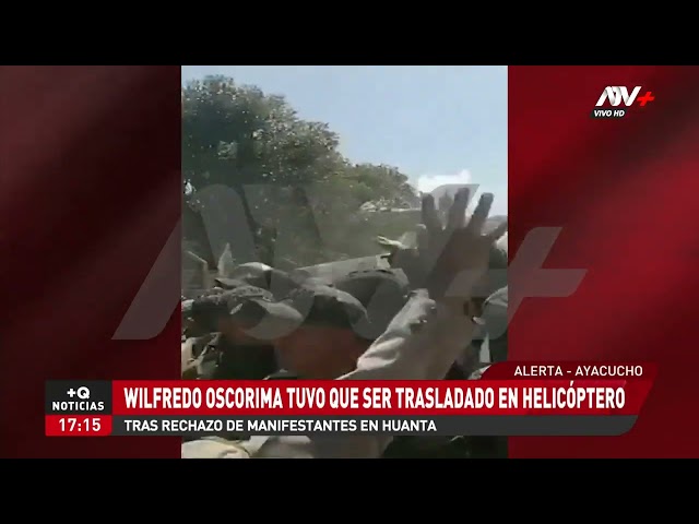 Ayacucho: Wilfredo Oscorima tuvo que ser trasladado en helicóptero tras rechazo de manifestantes