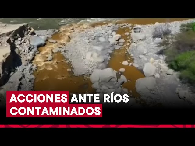 Ministro Castro informó sobre las acciones adoptadas tras ríos contaminados por relaves mineros