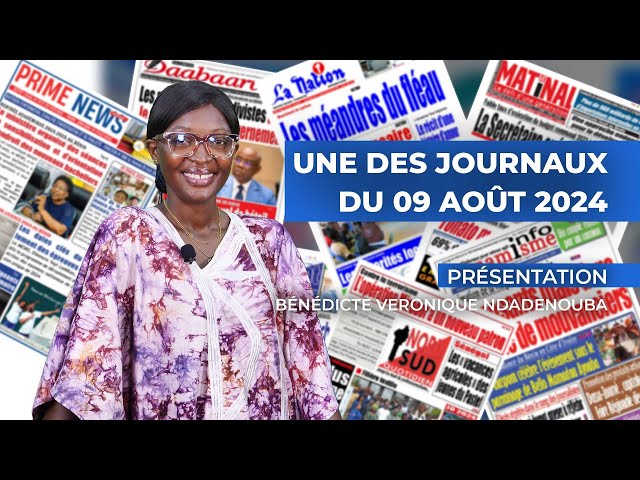 UNE DES JOURNAUX DU 09 AOÛT 2024