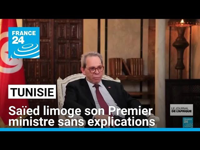 ⁣Tunisie: le président Saïed limoge son Premier ministre sans explications • FRANCE 24