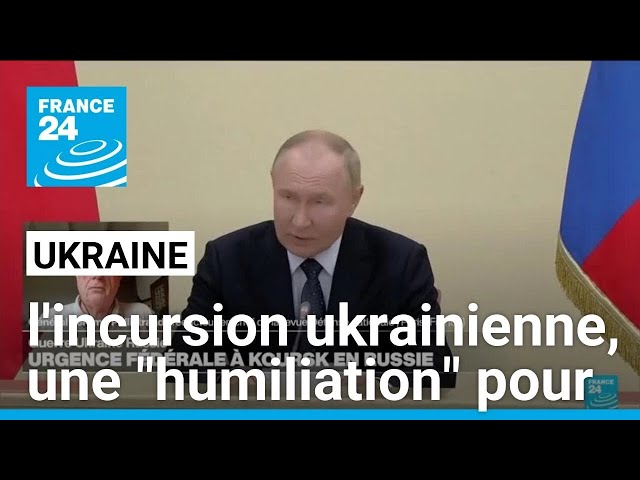 Incursion ukrainienne en Russie, "une nouvelle humiliation" pour Vladimir Poutine • FRANCE