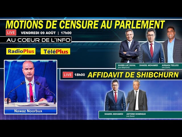 « Au Cœur de l’Info » : Motions de censure au Parlement et Affidavit de Shibchurn.