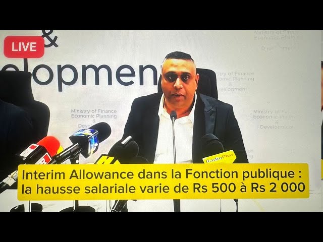 ⁣Interim Allowance dans la Fonction publique : la hausse salariale varie de Rs 500 à Rs 2 000