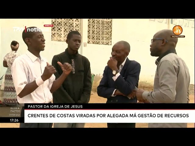 ⁣Pastor da Igreja de Jesus -  Crentes de costas viradas por alegada má gestão de recursos