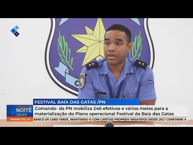 ⁣Comando da PN mobiliza 246 efetivos e meios para o Plano Operacional do Festival da Baía das Gatas