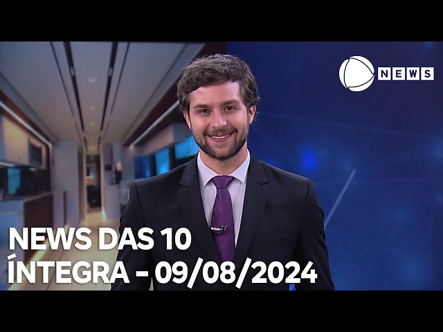 News das 10 - 09/08/2024