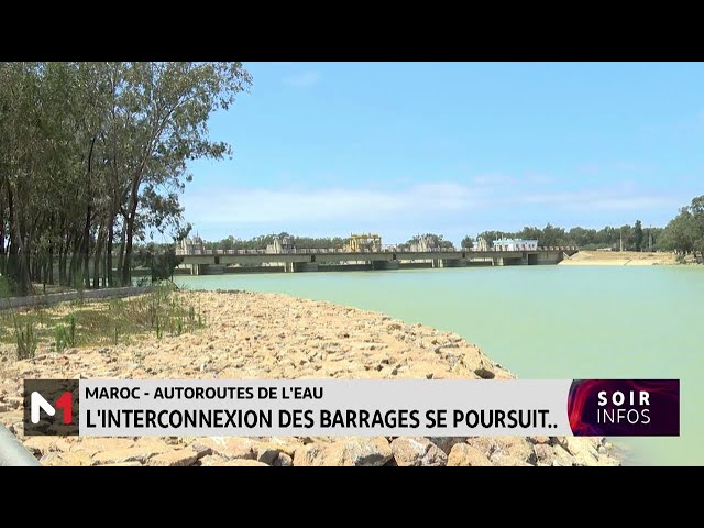 ⁣Autoroutes de l´eau : l´interconnexion des barrages se poursuit