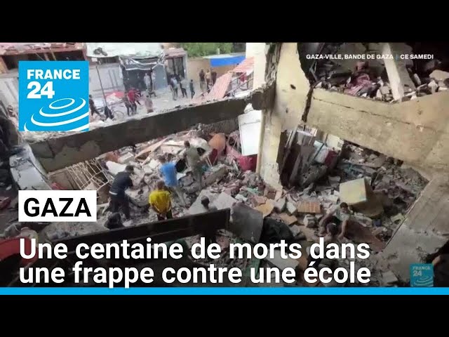 Gaza : Une centaine de morts dans une frappe israélienne contre une école • FRANCE 24