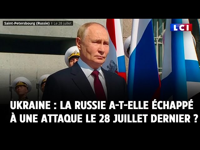 ⁣Guerre en Ukraine : la Russie a-t-elle échappé à une attaque le 28 juillet dernier ?