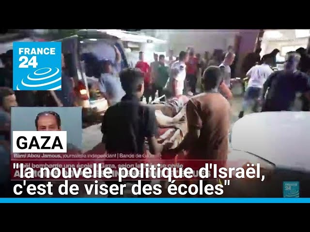 Gaza : "la nouvelle politique d'Israël, c'est de viser des écoles" • FRANCE 24