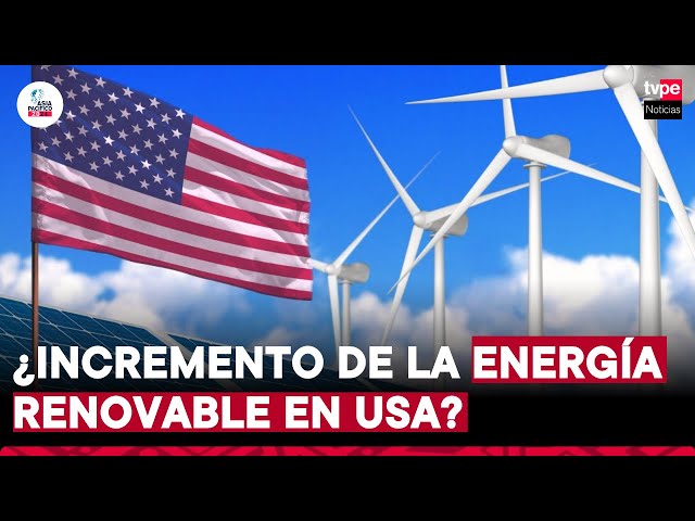 Estados Unidos y su política de energías renovables | "Asia Pacífico 2024"