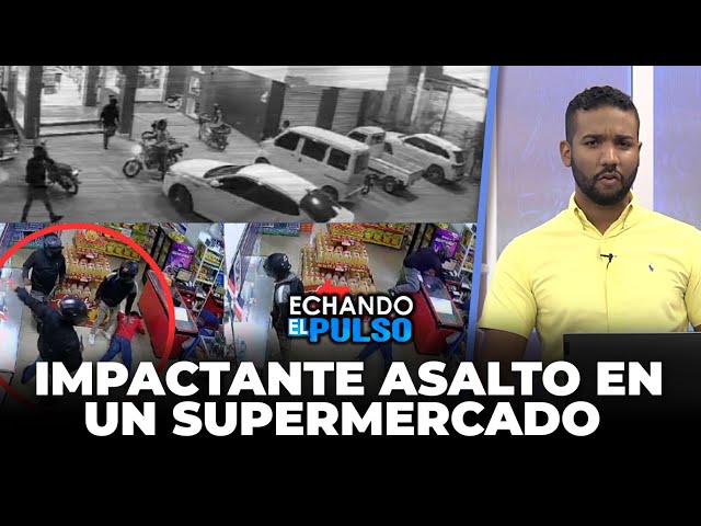 ⁣Impactante asalto en un supermercado | Echando El Pulso