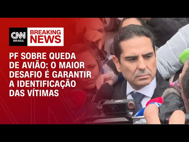 PF sobre queda de avião: O maior desafio é garantir a identificação das vítimas | AGORA CNN