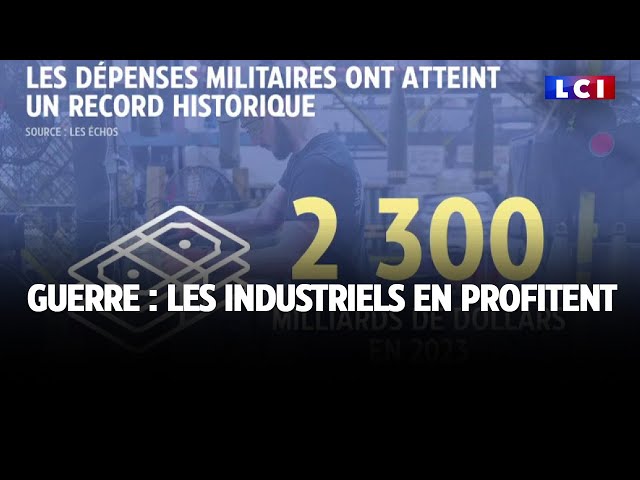 Guerre : les industriels en profitent