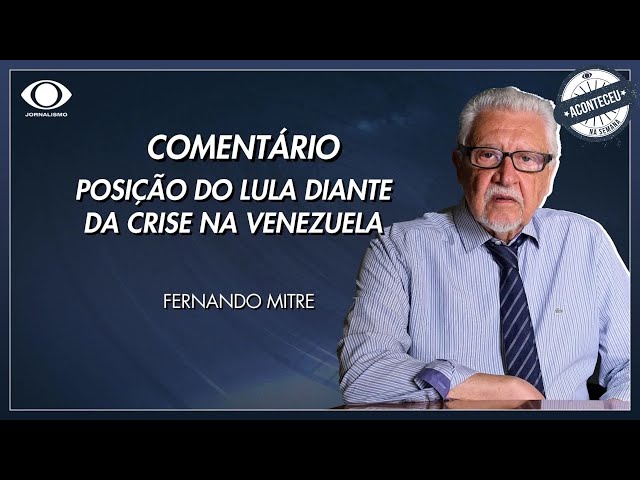 ⁣Aconteceu na Semana | Mitre: A posição do presidente Lula diante da crise na Venezuela