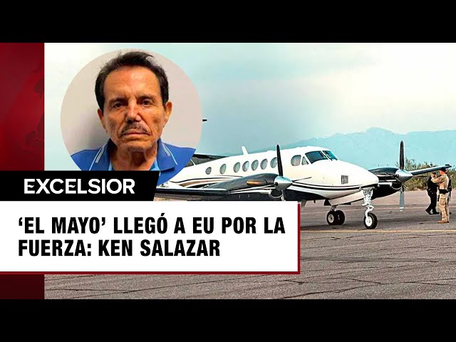 'El Mayo' llegó a EU por la fuerza: Ken Salazar; destaca cooperación con México | Resumen