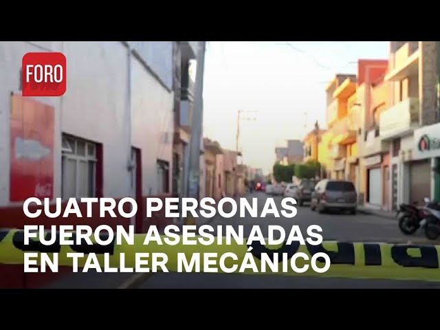 ⁣Cuatro personas asesinadas en taller mecánico en Celaya, Guanajuato - Las Noticias