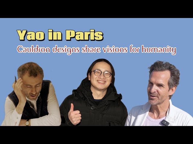 ⁣Yao in Paris: Cauldron designs share visions for humanity