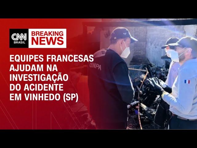 ⁣Equipes francesas ajudam na investigação do acidente em Vinhedo (SP) | AGORA CNN