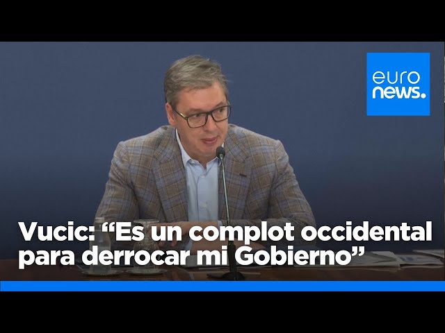 ⁣El presidente de Serbia dice que las protestas son un complot occidental para tumbar a su Gobierno