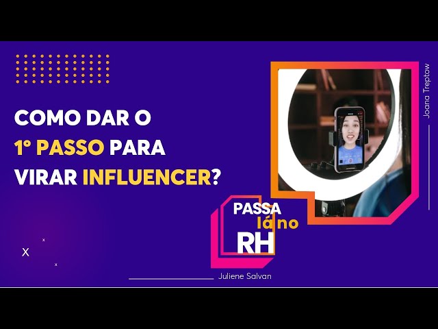 Quer seguir na carreira de influencer? Veja dicas para dar o primeiro passo | Passa Lá no RH